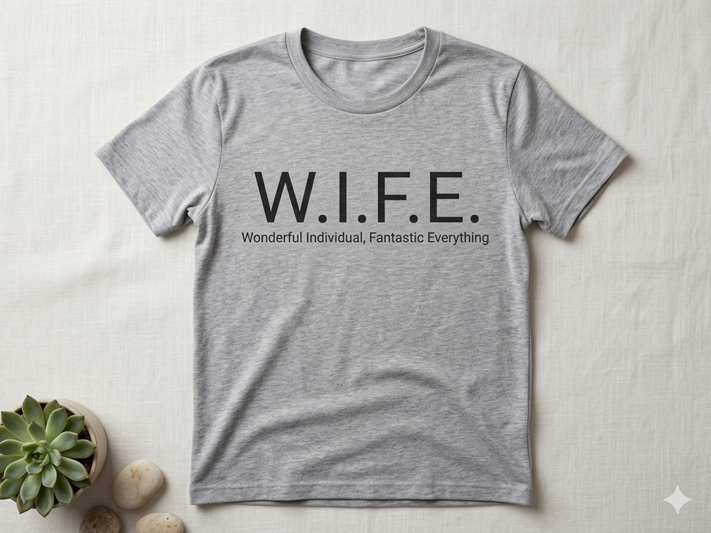 WIFE Acronym Shirt - Wonderful Individual Fantastic Everything Wife T-Shirt - Cute Wife Gift