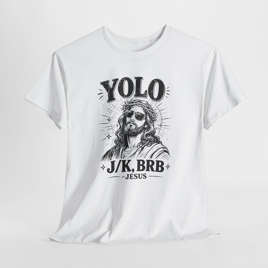 Funny Jesus YOLO J/K BRB T-Shirt | Trendy Christian Faith Graphic Tee
