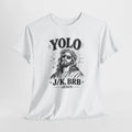 Funny Jesus YOLO J/K BRB T-Shirt | Trendy Christian Faith Graphic Tee