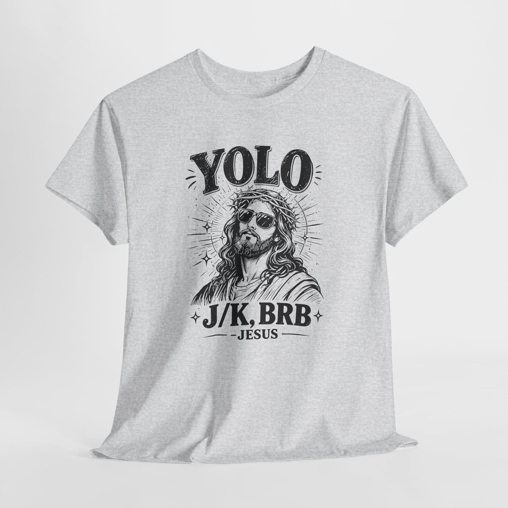 Funny Jesus YOLO J/K BRB T-Shirt | Trendy Christian Faith Graphic Tee